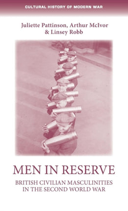 Men in Reserve: British Civilian Masculinities in