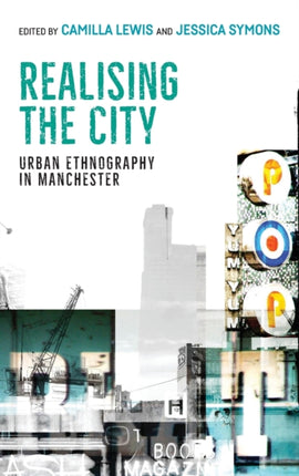 Realising the City: Urban Ethnography in Manchester