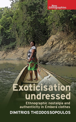 Exoticisation Undressed: Ethnographic Nostalgia