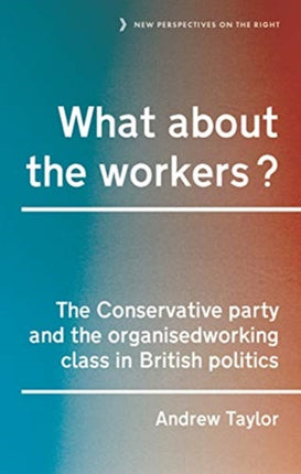 What About the Workers?: The Conservative Party