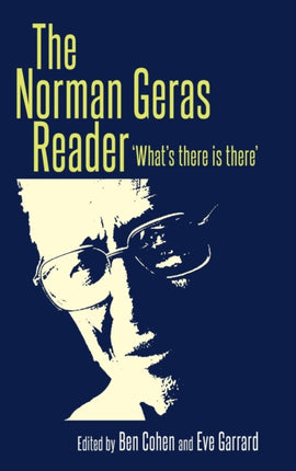 The Norman Geras Reader: 'What's There is There'