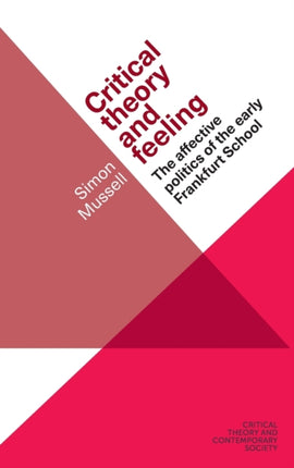 Critical Theory and Feeling: The Affective Politics of the Early Frankfurt School