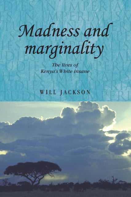 Madness and Marginality: The Lives of Kenya's