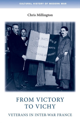From Victory to Vichy: Veterans in Inter-War