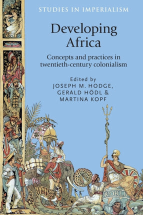 Developing Africa: Concepts and Practices in Twentieth-Century Colonialism