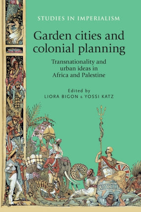 Garden Cities and Colonial Planning: