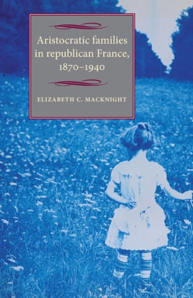 Aristocratic Families in Republican France,