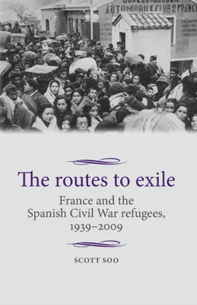 The Routes to Exile: France and the Spanish Civil