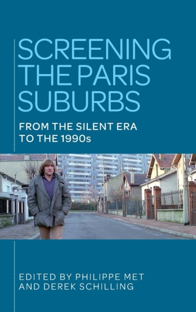 Screening the Paris Suburbs: From the Silent Era to the 1990s