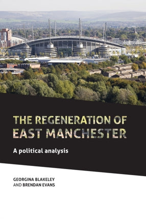 The Regeneration of East Manchester: A Political