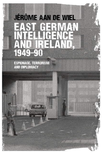 East German Intelligence and Ireland, 1949–90:
