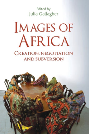Images of Africa: Creation, Negotiation and