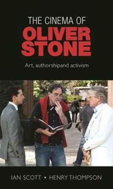 The Cinema of Oliver Stone: Art, Authorship and Activism