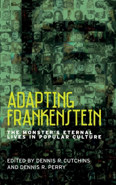 Adapting Frankenstein: The Monster's Eternal