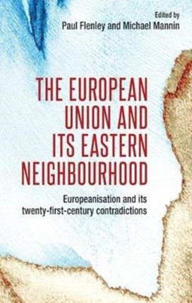 The European Union and its Eastern Neighbourhood:
