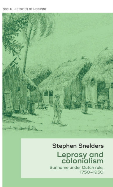 Leprosy and Colonialism: Suriname Under Dutch