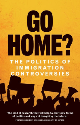 Go Home?: The Politics of Immigration Controversies