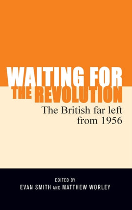 Waiting for the Revolution: The British Far Left