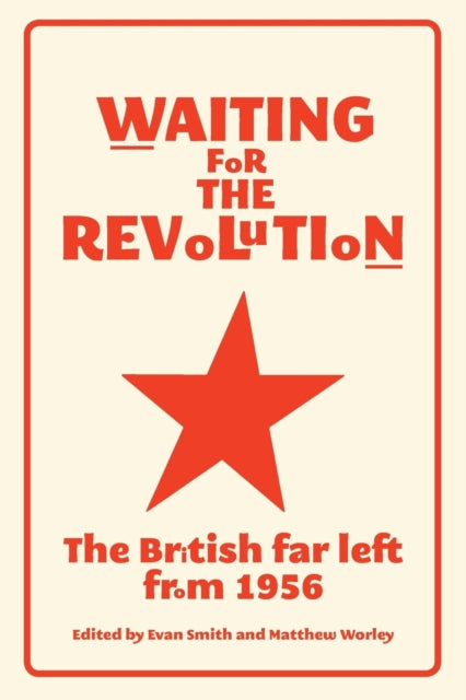 Waiting for the Revolution: The British Far Left