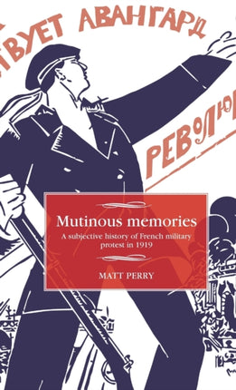 Mutinous Memories: A Subjective History of French