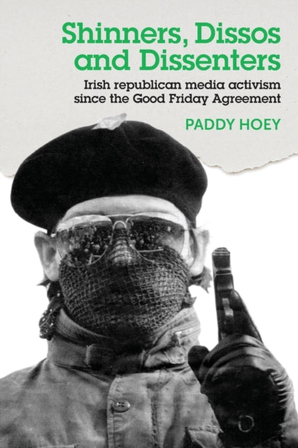 Shinners, Dissos and Dissenters: Irish Republican
