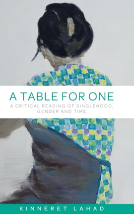 A Table for One: A Critical Reading of Singlehood, Gender and Time