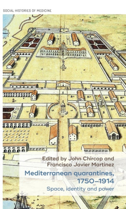 Mediterranean Quarantines, 1750–1914: Space,