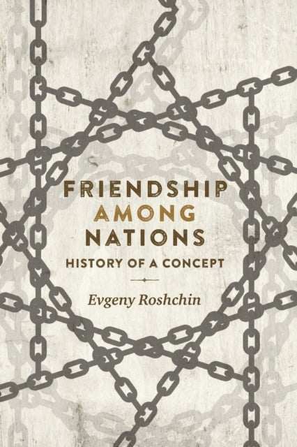 Friendship Among Nations: History of a Concept