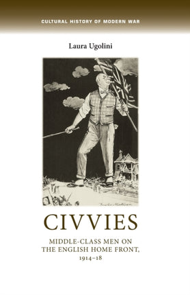 Civvies: Middle–Class Men on the English Home