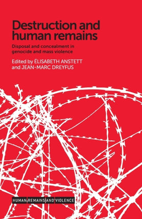 Destruction and Human Remains: Disposal and