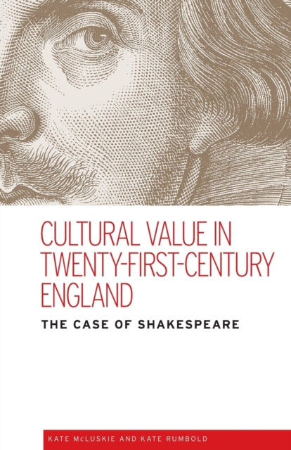 Cultural Value in Twenty-First-Century England: The Case of Shakespeare