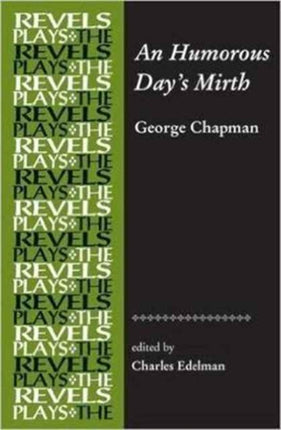An Humorous Day's Mirth: By George Chapman