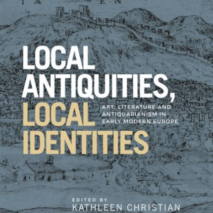 Local Antiquities, Local Identities: Art,
