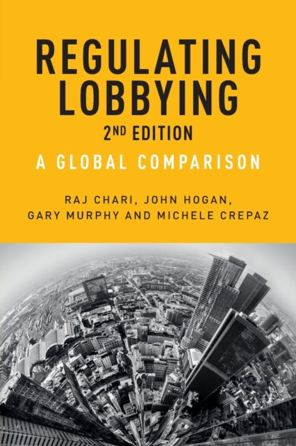 Regulating Lobbying: A Global Comparison, 2nd Edition