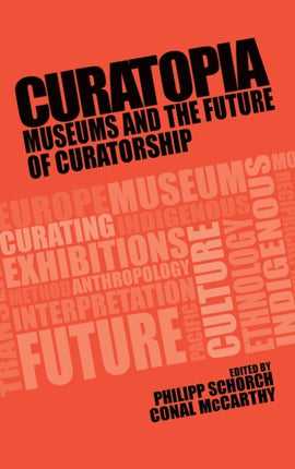 Curatopia: Museums and the Future of Curatorship