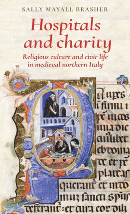 Hospitals and Charity: Religious Culture and Civic Life in Medieval Northern Italy