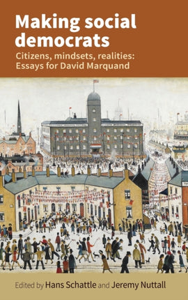 Making Social Democrats: Essays for David Marquand