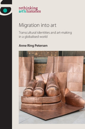 Migration into Art: Transcultural Identities and Art-Making in a Globalised World