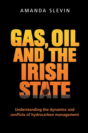 Gas, Oil and the Irish State: Understanding the
