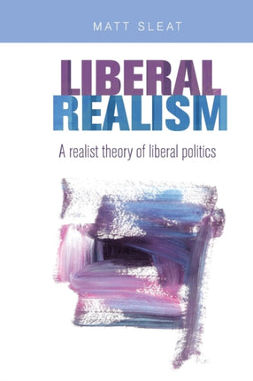 Liberal Realism: A Realist Theory of Liberal
