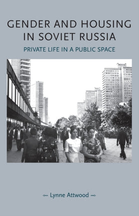 Gender and Housing in Soviet Russia: Private Life