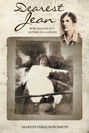 Dearest Jean: Rose Macaulay’s Letters to a Cousin