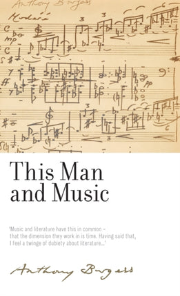 This Man and Music: By Anthony Burgess