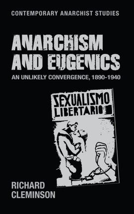 Anarchism and Eugenics: An Unlikely Convergence, 1890-1940