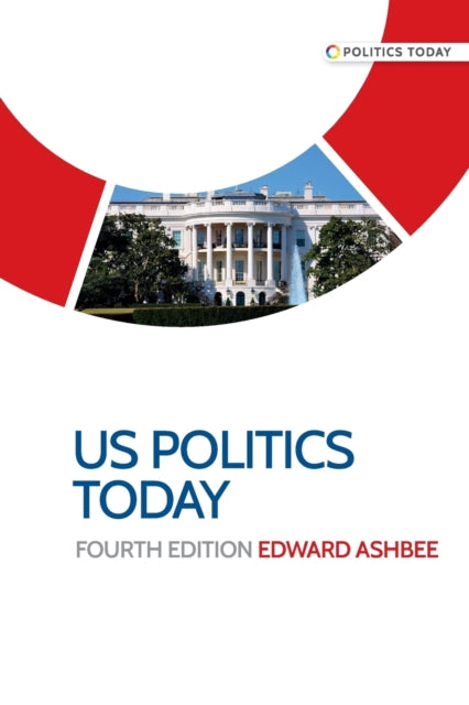 Us Politics Today: Fourth Edition