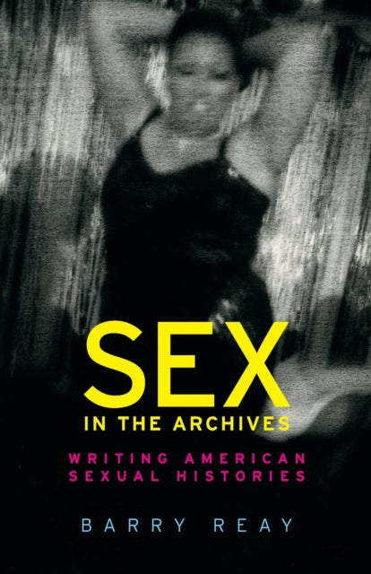 Sex in the Archives: Writing American Sexual
