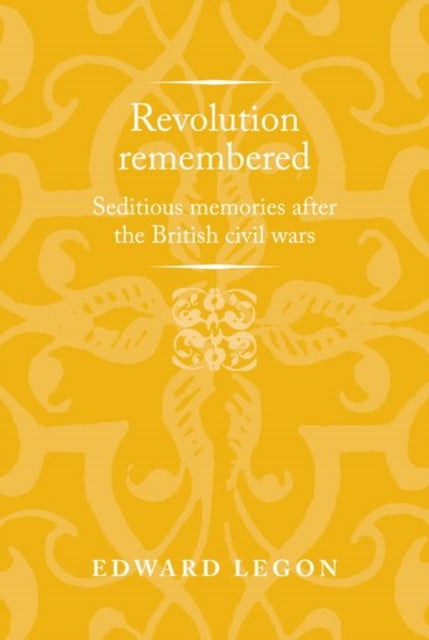 Revolution Remembered: Seditious Memories After