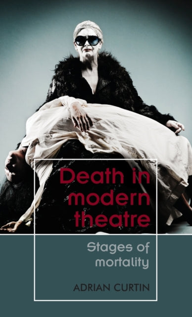 Death in Modern Theatre: Stages of Mortality