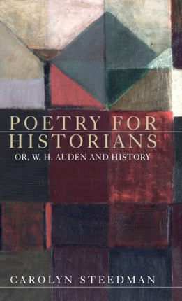 Poetry for Historians: Or, W. H. Auden and