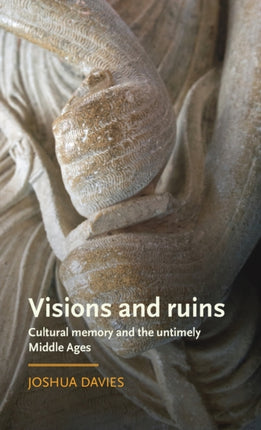 Visions and Ruins: Cultural Memory and the